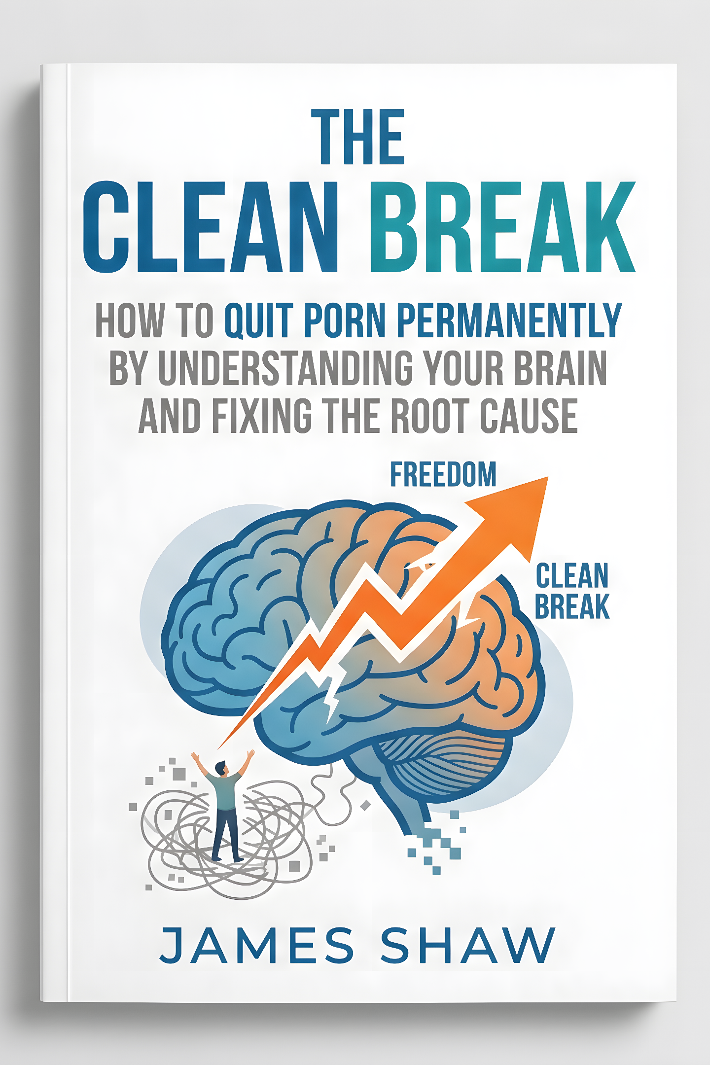 The Clean Break: How To Quit Porn Permanently